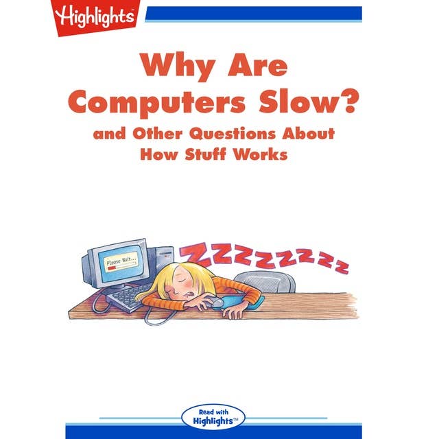 Why Are Computers Slow?: and Other Questions About How Stuff Works