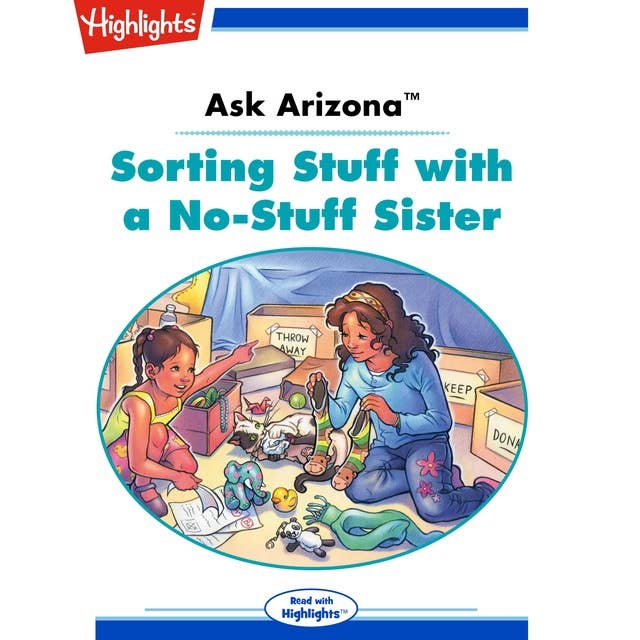 Ask Arizona Sorting Stuff with a No-Stuff Sister: Ask Arizona