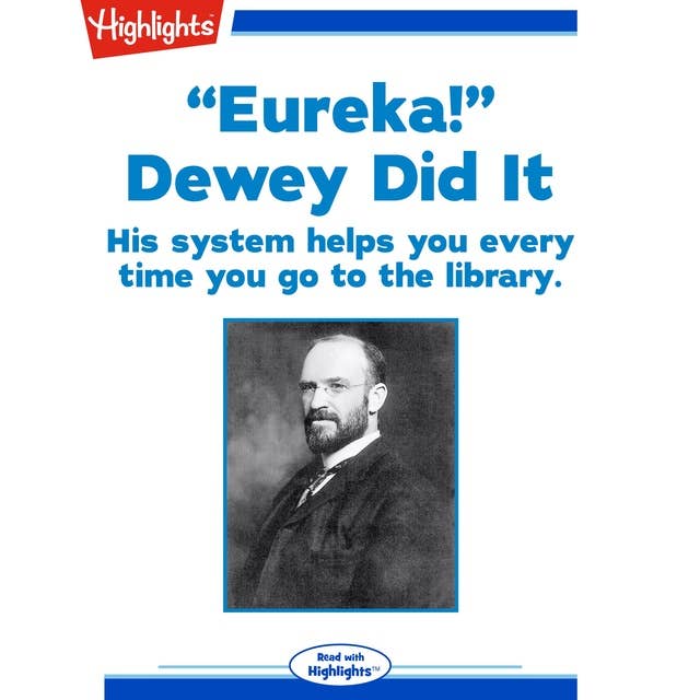"Eureka!" Dewey Did It: His system helps you every time you go to the library.