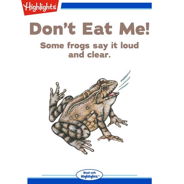 Don't Eat Me!: Some frogs say it loud and clear.