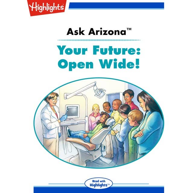 Ask Arizona Your Future: Open Wide!: Ask Arizona