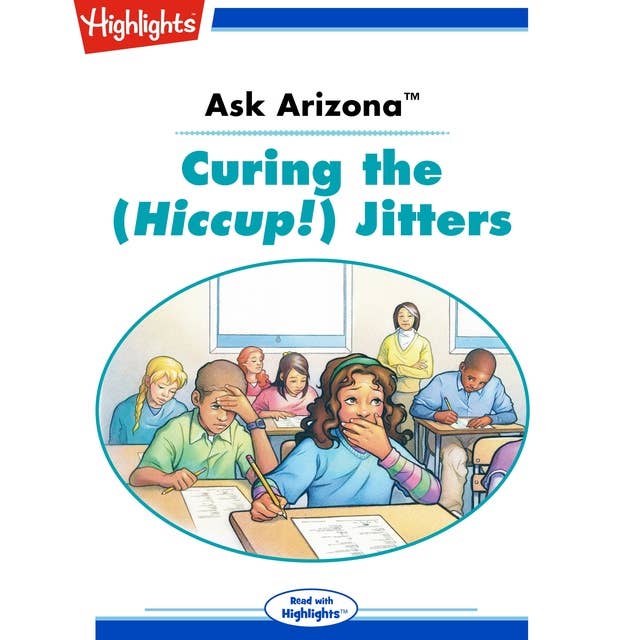 Ask Arizona: Curing the (Hiccup!) Jitters: Read with Highlights