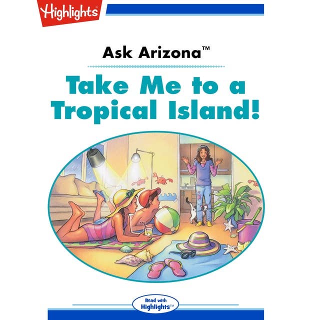 Ask Arizona Take Me to a Tropical Island!: Ask Arizona