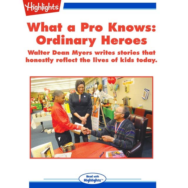 What a Pro Knows: Ordinary Heroes: Walter Dean Myers writes stories that honestly reflect the lives of kids today.