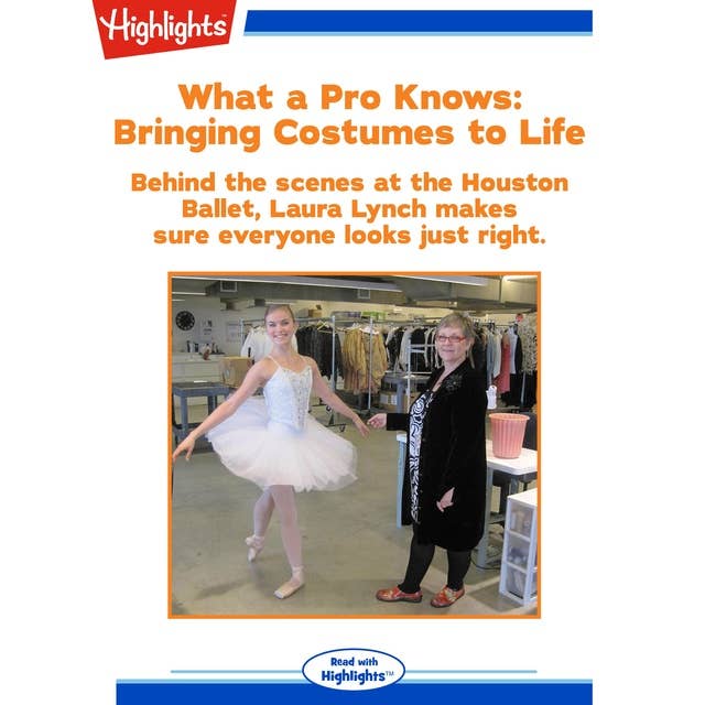 What a Pro Knows: Bringing Costumes to Life: Behind the Scenes at the Houston Ballet, Laura Lynch Makes Sure Everyone Looks Just Right