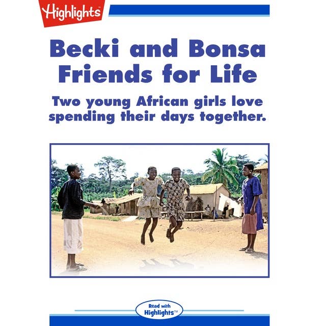 Becki and Bonsa: Friends for Life: Two young African girls love spending their days together.