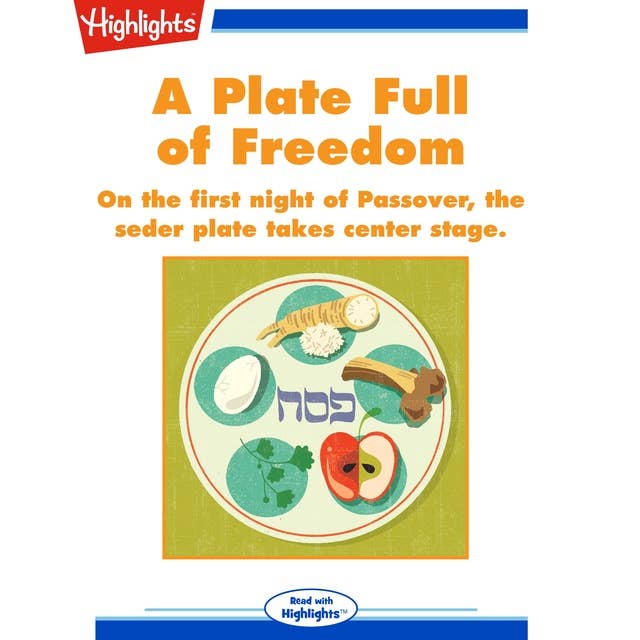 A Plate Full of Freedom: On the first night of Passover, the seder plate takes center stage.