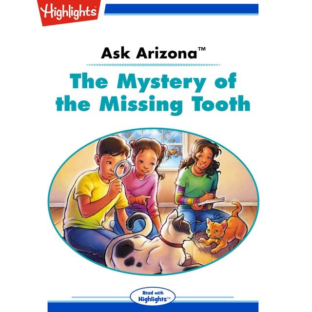 Ask Arizona The Mystery of the Missing Tooth: Ask Arizona