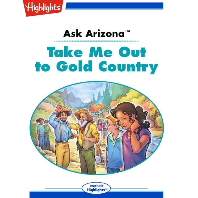 Ask Arizona Take Me Out to Gold Country: Ask Arizona