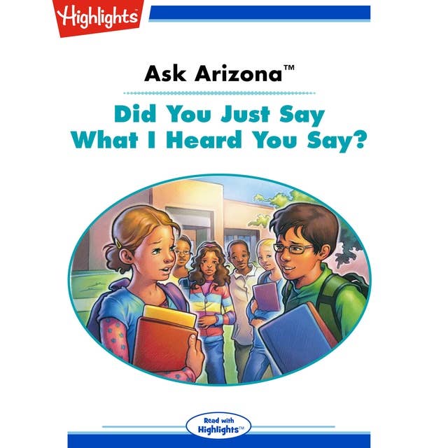 Ask Arizona Did You Just Say What I Heard You Say?: Ask Arizona
