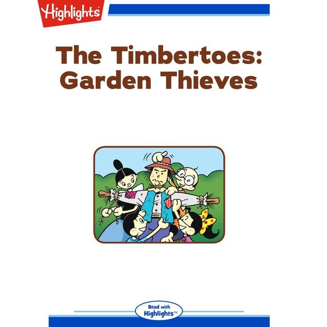 Garden Thieves: The Timbertoes