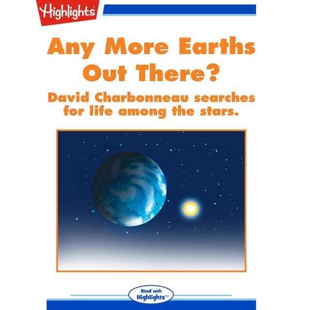 Any More Earths Out There?: David Charbonneau Searches for Life Among the Stars