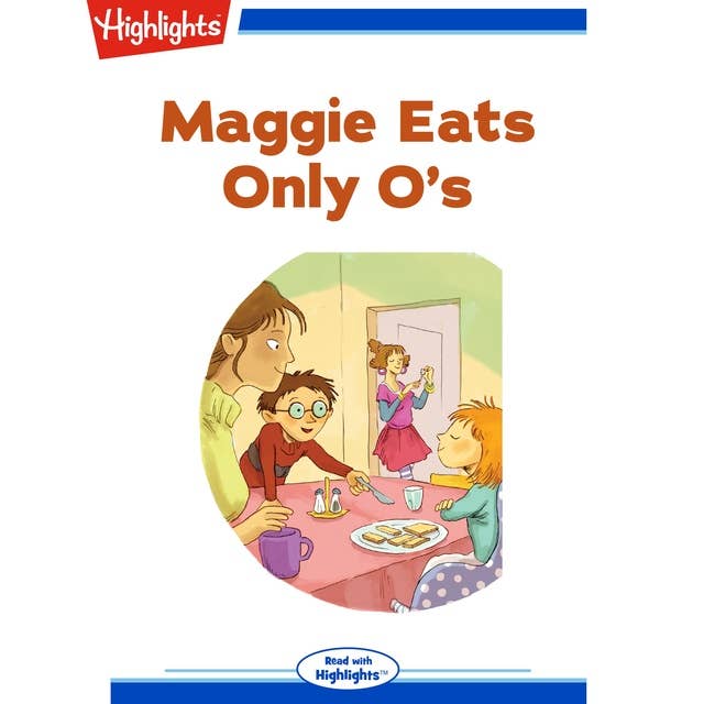 Maggie Eats Only O's