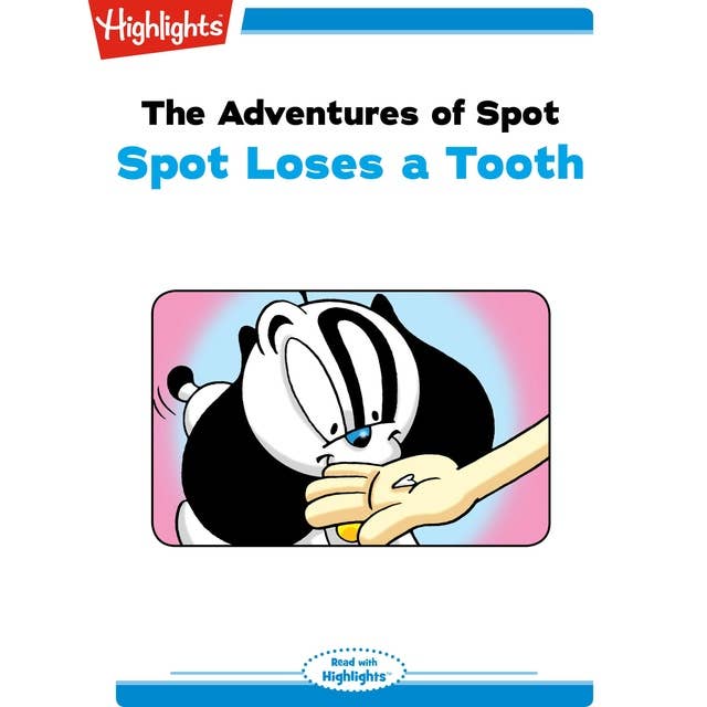 The Adventures of Spot Spot Loses a Tooth: The Adventures of Spot