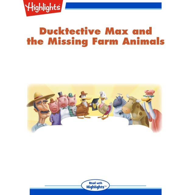Ducktective Max and the Missing Farm Animals: Read with Highlights