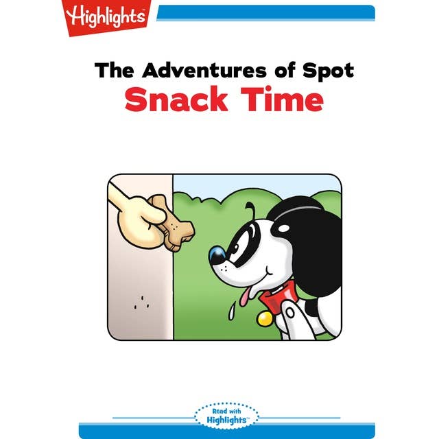 The Adventures of Spot Snack Time: The Adventures of Spot