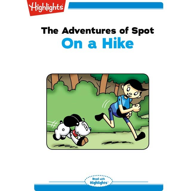 The Adventures of Spot On a Hike: The Adventures of Spot