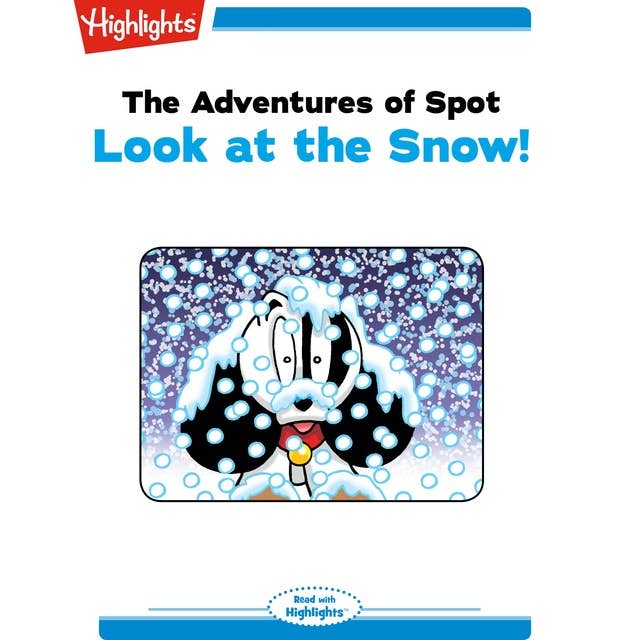 The Adventures of Spot: Look at the Snow!: Read with Highlights