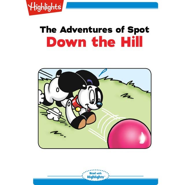The Adventures of Spot: Down the Hill: Read with Highlights