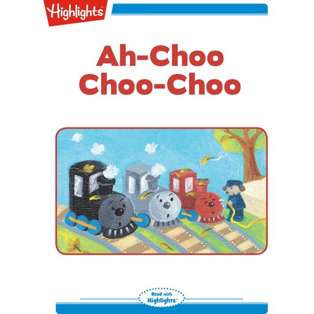 Ah-Choo Choo-Choo: Read with Highlights