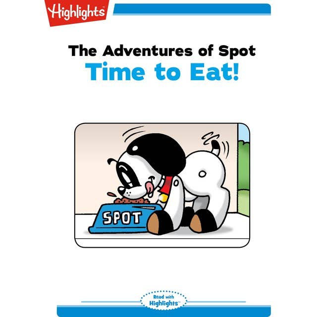 The Adventures of Spot: Time to Eat: The Adventures of Spot