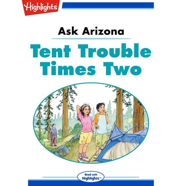 Ask Arizona Tent Trouble Times Two: Ask Arizona