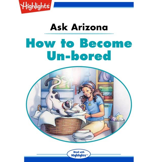 Ask Arizona: How to Become Un-bored: Read with Highlights