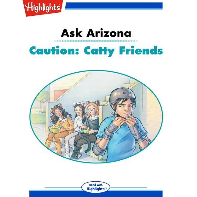 Ask Arizona Caution: Catty Friends: Ask Arizona