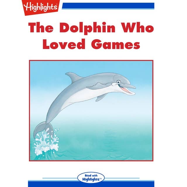 The Dolphin Who Loved Games