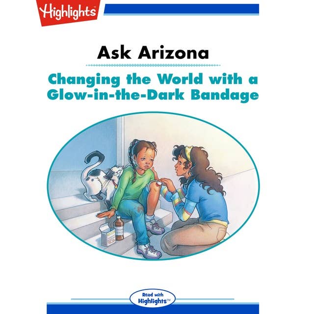 Ask Arizona Changing the World with a Glow-in-the-Dark Bandage: Ask Arizona