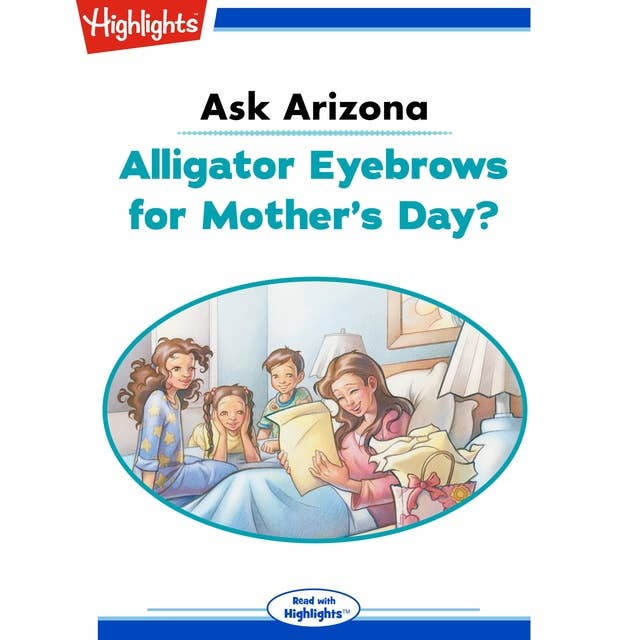Ask Arizona Alligator Eyebrows for Mother's Day?: Ask Arizona