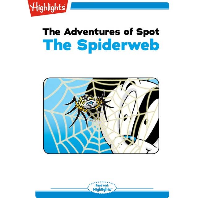 The Adventures of Spot: The Spiderweb: Read with Highlights