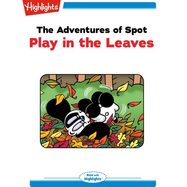 The Adventures of Spot: Play in the Leaves: Read with Highlights