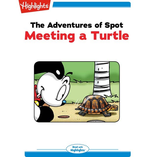 The Adventures of Spot Meeting a Turtle: The Adventures of Spot