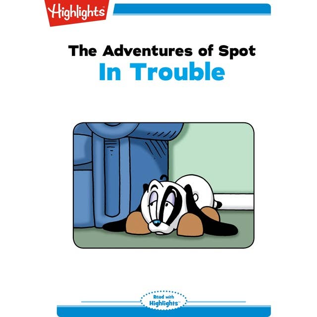 The Adventures of Spot In Trouble: The Adventures of Spot