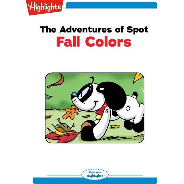 The Adventures of Spot: Fall Colors: Read with Highlights