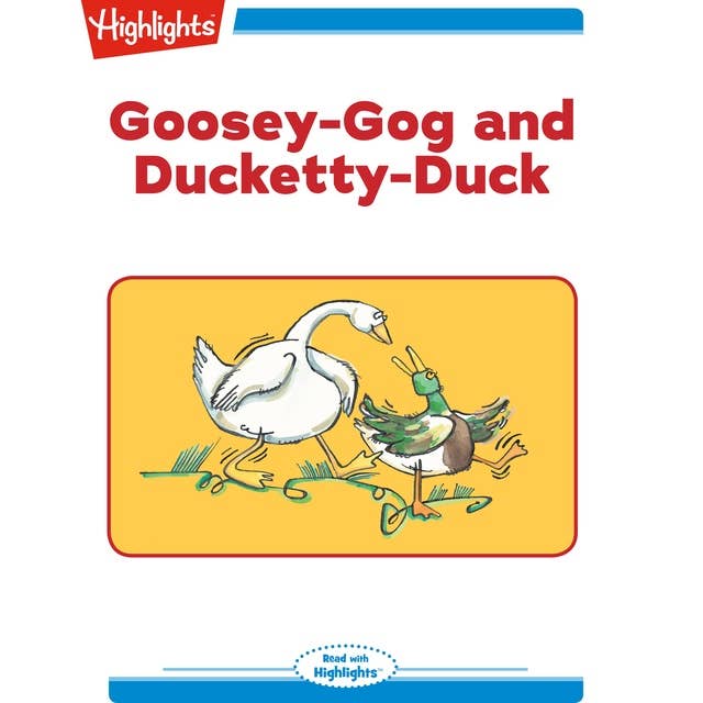 Goosey-Gog and Ducketty-Duck