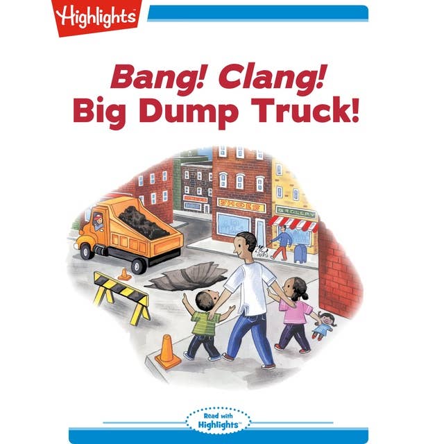 Bang! Clang! Big Dump Truck!