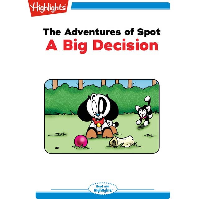 The Adventures of Spot A Big Decision: The Adventures of Spot