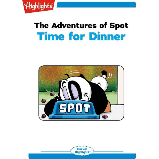 The Adventures of Spot Time for Dinner: The Adventures of Spot