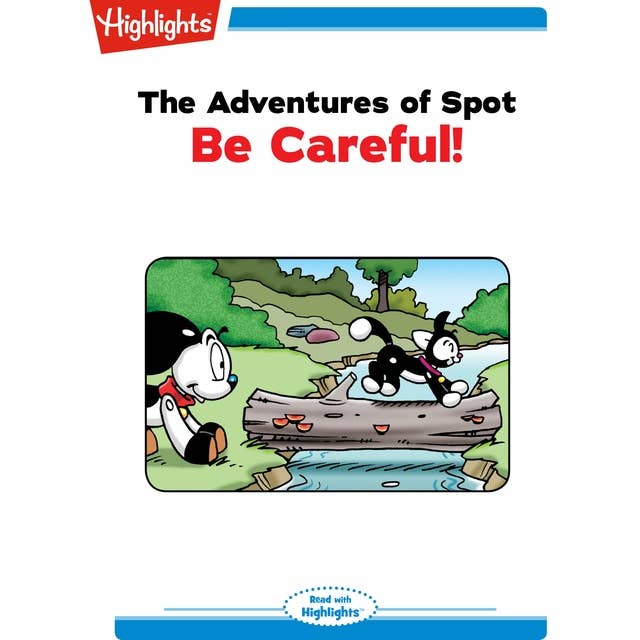 The Adventures of Spot Be Careful: The Adventures of Spot