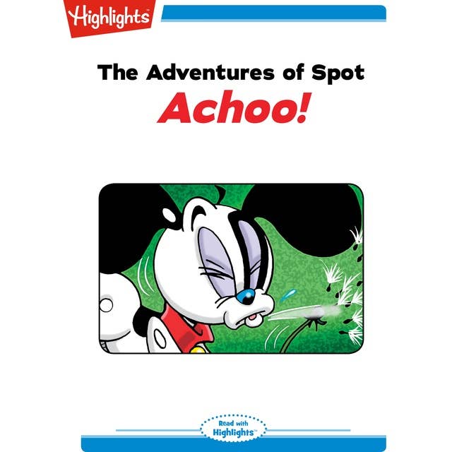 The Adventures of Spot Achoo!: The Adventures of Spot