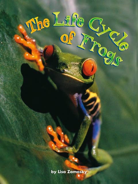 The Life Cycle of Frogs: Voices Leveled Library Readers