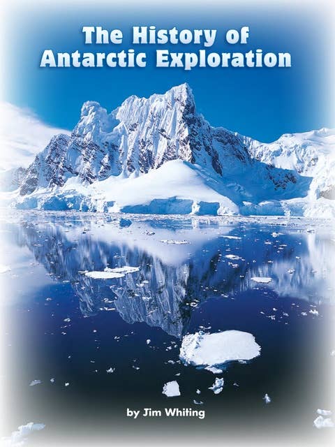 The History of Antarctic Exploration