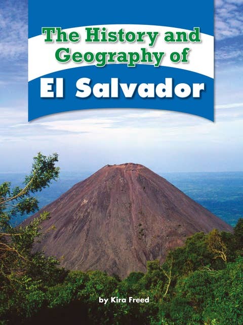 The History and Geography of El Salvador
