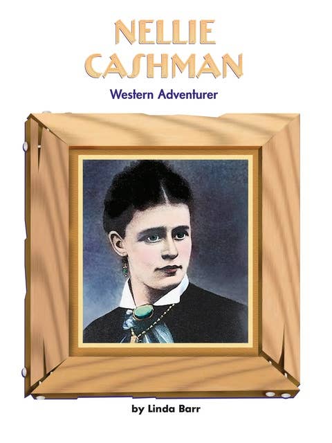 Nellie Cashman: Western Adventurer