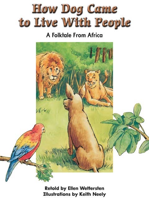 How Dog Came to Live with People: A Folktale from Africa
