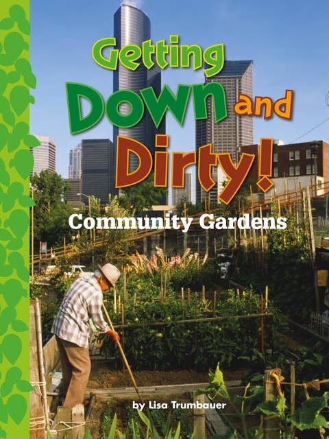 Getting Down and Dirty!: Community Gardens