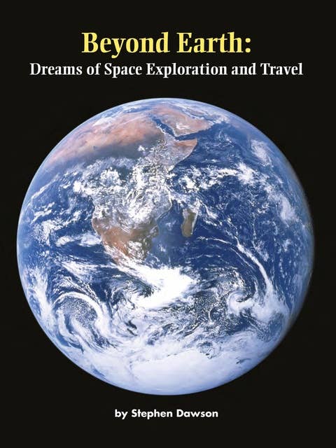 Beyond Earth: Dreams of Space Exploration and Travel