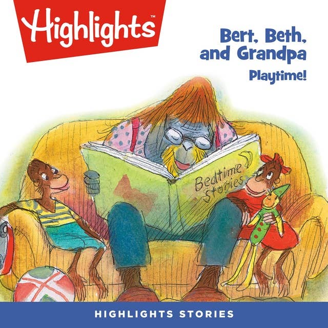 Bert, Beth, and Grandpa Playtime!: Bert, Beth, and Grandpa